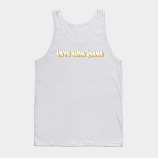 love like jesus Tank Top